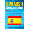 Spanish Language Lessons: 1001 Top Words in Context & Phrases for Beginners. Learn How to Speak Intermediate Spanish Like Crazy in Your Car, Get