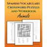 Spanish Vocabulary Crossword Puzzles and Workbook, Animals