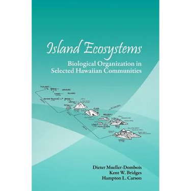 Island Ecosystems: Biological Organization in Selected Hawaiian Communities (US/IBP synthesis series)