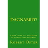 Dagnabbit!: A man's life is a labyrinth of convoluted pathways