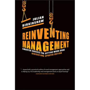 Reinventing Management: Smarter Choices for Getting Work Done