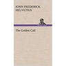 The Golden Calf, Which the World Adores, and Desires