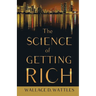 The Science of Getting Rich;With an Essay from The Art of Money Getting, Or Golden Rules for Making Money By P. T. Barnum