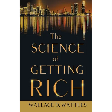 The Science of Getting Rich;With an Essay from The Art of Money Getting, Or Golden Rules for Making Money By P. T. Barnum