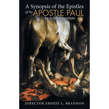 A Synopsis of the Epistles of the Apostle Paul by Sciphre Institute
