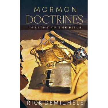 Mormon Doctrines in Light of the Bible
