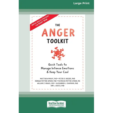 The Anger Toolkit: Quick Tools to Manage Intense Emotions and Keep Your Cool (16pt Large Print Edition)