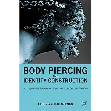 Body Piercing and Identity Construction: A Comparative Perspective -- New York, New Orleans, Wroc?aw