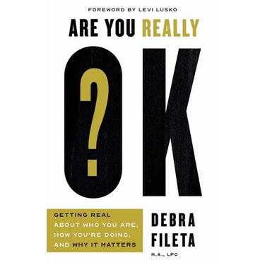 Are You Really Ok?: Getting Real about Who You Are, How You're Doing, and Why It Matters