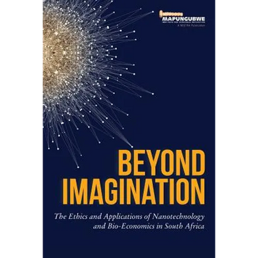 Beyond Imagination: The Ethics and Applications of Nanotechnology and Bio-Economics in South Africa