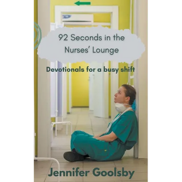 92 Seconds in the Nurses' Lounge - Devotionals for a Busy Shift