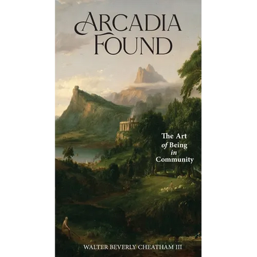 Arcadia Found: The Art of Being in Community