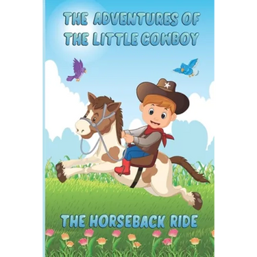 The Adventures of The Little Cowboy: The Horseback Ride