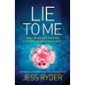 Lie to Me: A gripping psychological thriller with a shocking twist