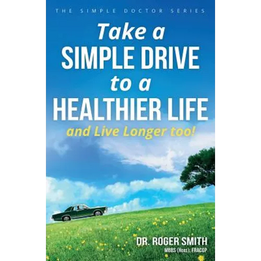 Take a Simple Drive to a Healthier Life: And Live Longer Too