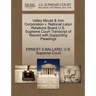 Valley Mould & Iron Corporation V. National Labor Relations Board U.S. Supreme Court Transcript of Record with Supporting Pleadings