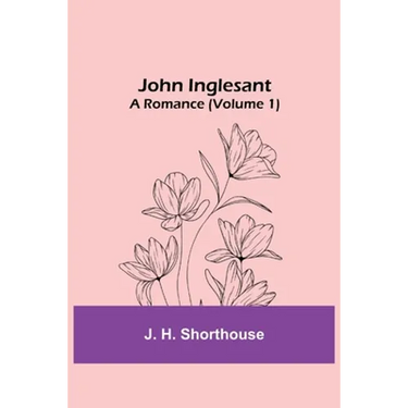 John Inglesant: A Romance (Volume 1)