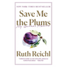 Save Me the Plums: My Gourmet Memoir