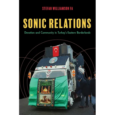 Sonic Relations: Devotion and Community in Turkey's Eastern Borderlands