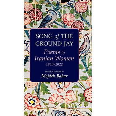 Song of the Ground Jay: Poems by Iranian Women, 1960-2022
