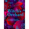 Witch's Orchard: The Magic and Folklore of Fruit, Nuts and Nature's Sweet Harvest