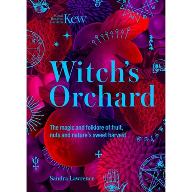 Witch's Orchard: The Magic and Folklore of Fruit, Nuts and Nature's Sweet Harvest