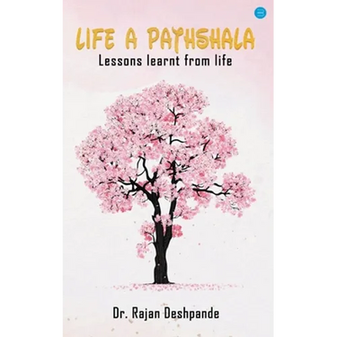 Life a Pathshala: Lessons learnt from life
