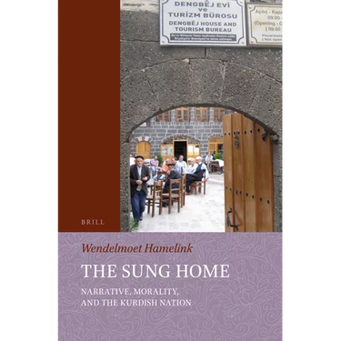 The Sung Home. Narrative, Morality, and the Kurdish Nation