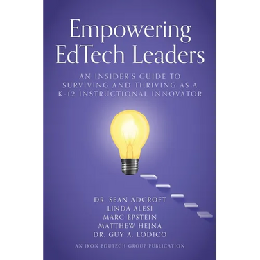 Empowering EdTech Leaders: An Insider's Guide to Surviving and Thriving as a K-12 Instructional Innovator