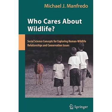 Who Cares about Wildlife?: Social Science Concepts for Exploring Human-Wildlife Relationships and Conservation Issues