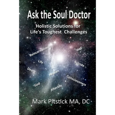 Ask the Soul Doctor: Holistic Solutions for Life's Toughest Challenges