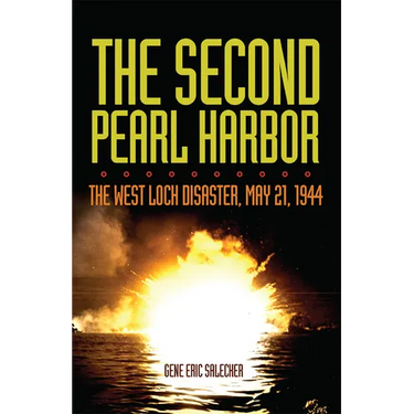 The Second Pearl Harbor: The West Loch Disaster, May 21, 1944