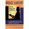 Breast Cancer? Let Me Check My Schedule!: Ten Remarkable Women Meet the Challenge of Fitting Breast Cancer Into Their Very Busy Lives