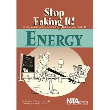 Energy: Stop Faking It!: Stop Faking It! Finally Understanding Science So You Can Teach It