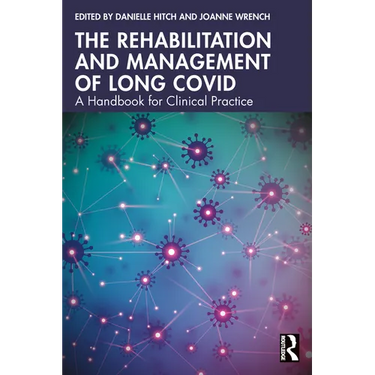 The Rehabilitation and Management of Long COVID: A Handbook for Clinical Practice