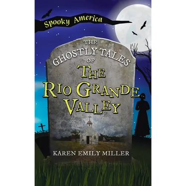 Ghostly Tales of the Rio Grande Valley