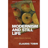 Modernism and Still Life: Artists, Writers, Dancers