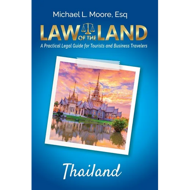 Law of the Land - Thailand: A Practical Legal Guide for Tourists and Business Travelers