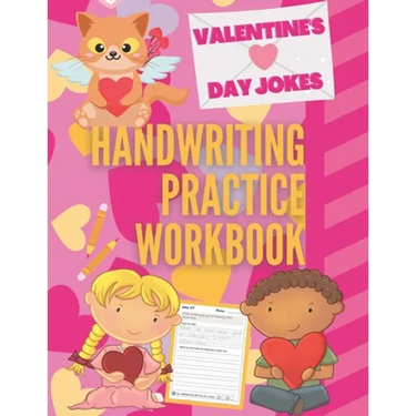 Valentine's Day Jokes Handwriting Practice Workbook: 101 Valentine's Day Jokes about Hearts, Flowers, Candy and more to Practice Your Printing Penmans