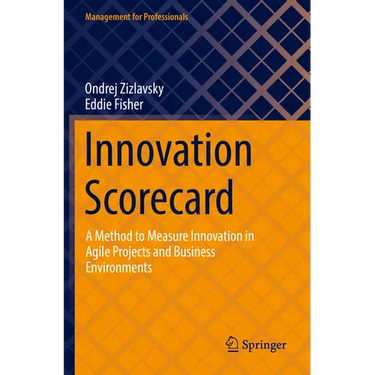 Innovation Scorecard: A Method to Measure Innovation in Agile Projects and Business Environments