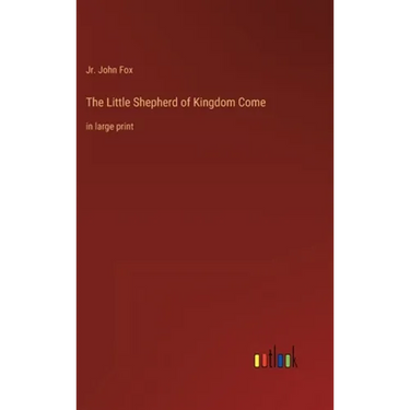 The Little Shepherd of Kingdom Come: in large print