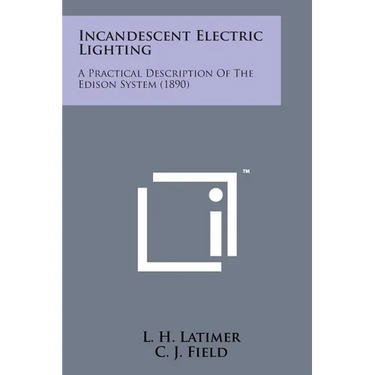 Incandescent Electric Lighting: A Practical Description of the Edison System (1890)