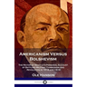 Americanism Versus Bolshevism: The Mayor of Seattle's Personal Account of Battling Militant Communism and Revolution in 1918 and 1919