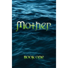 Mother: Book One
