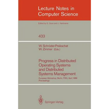Progress in Distributed Operating Systems and Distributed Systems Management: European Workshop, Berlin, Frg, April 18/19, 1989, Proceedings