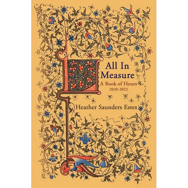 All In Measure - A Book of Hours, 2020-2022