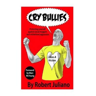Cry Bullies: Protecting yourself against social muggers and victimhood aggressio