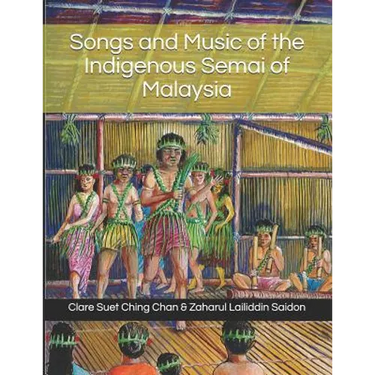 Songs and Music of the Indigenous Semai of Malaysia