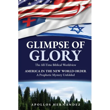 Glimpse of Glory: America in the New World Order - A Prophetic Mystery Unfolded