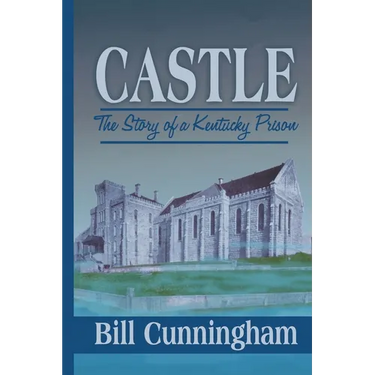 Castle: The Story of a Kentucky Prison